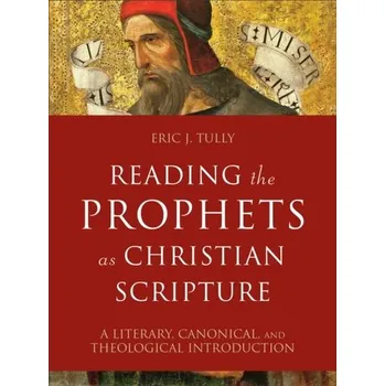 Reading the Prophets as Christian Scripture - Brotzman, Ellis R; Tully, Eric J