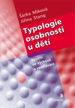 Typologie osobnosti u dětí: Využití ve výchově a vzdělávání - Šárka Miková, Jiřina Stang (2015, brožovaná)