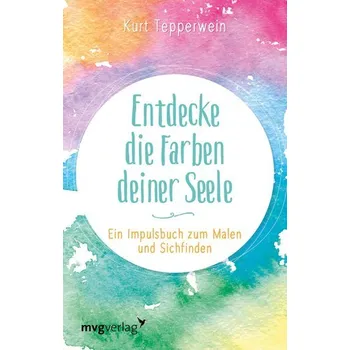 Osobní rozvoj Entdecke die Farben deiner Seele - Kurt Tepperwein