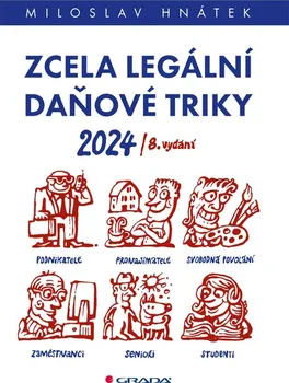 Zcela legální daňové triky 2024 - Miloslav Hnátek (2024, brožovaná)