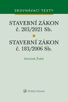 Stavební zákon č. 183/2006 Sb., Stavební zákon č. 283/2021 Sb. - Dominik Židek (2023, brožovaná)