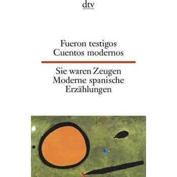 Cizojazyčná kniha Fueron testigos. Cuentos modernos. Sie waren Zeugen. Moderne spanische Erzählungen - Brandenberger, Erna