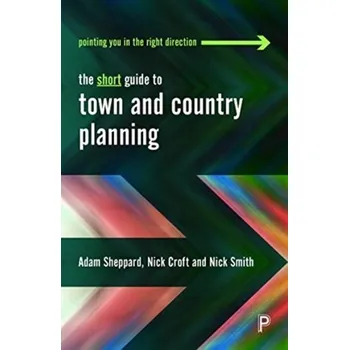 The Short Guide to Town and Country Planning - Sheppard, Adam; Smith, Nick