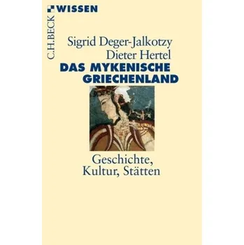 Das mykenische Griechenland - Deger-Jalkotzy, Sigrid
