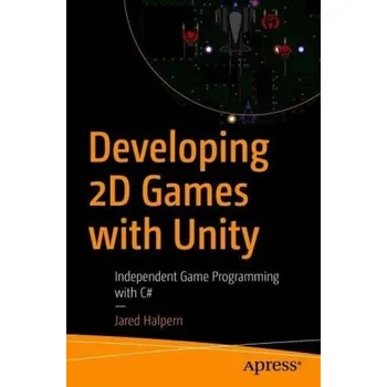 Technika Developing 2D Games with Unity - Halpern, Jared