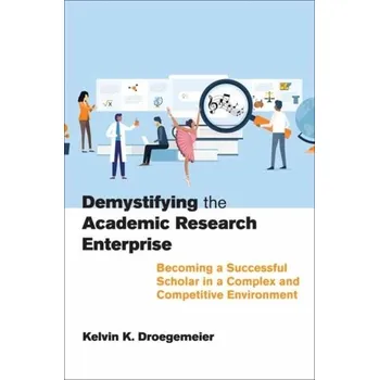 Kniha Demystifying the Academic Research Enterprise - Droegemeier, Kelvin K.