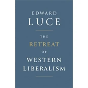 The Retreat of Western Liberalism - Luce, Edward [EN] (2018, Taschenbuch, Little, Brown Book Group)