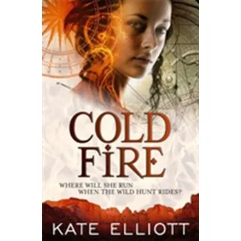 Cold Fire - Kate Elliott