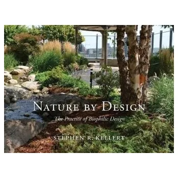 Umění Nature by Design - Kellert, Stephen R.; Heerwagen, Judith; Mador, Martin