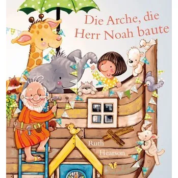 První čtění Die Arche, die Herr Noah baute - Hearson, Ruth