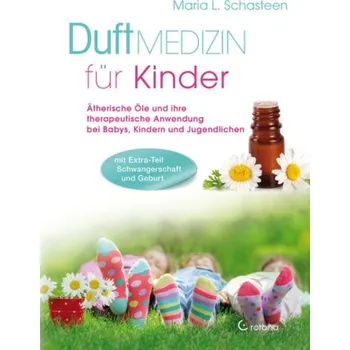Duftmedizin für Kinder - Schasteen, Maria L.