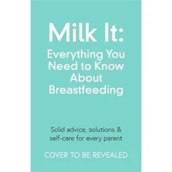 Milk It: Everything You Need to Know About Breastfeeding - Champs, Chantelle