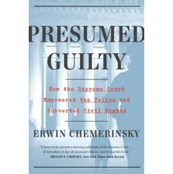 Umění Presumed Guilty - How the Supreme Court Empowered the Police and Subverted Civil Rights