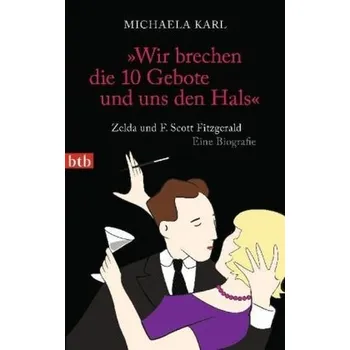 Literární biografie 'Wir brechen die 10 Gebote und uns den Hals' - Karl, Michaela [DE] (2014, Brožovaná, btb)