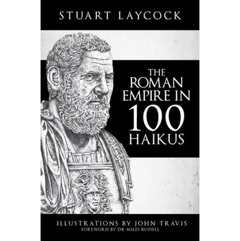 The Roman Empire in 100 Haikus - Laycock, Stuart