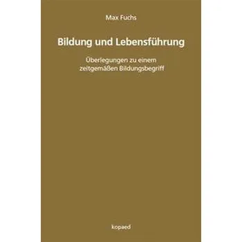Bildung und Lebensführung - Fuchs, Max