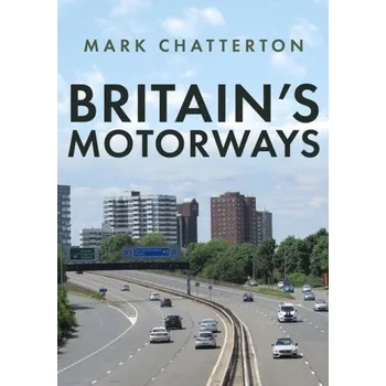 Cestování Britain's Motorways - Chatterton, Mark