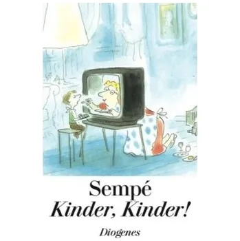 Kinder, Kinder! - Sempé, Jean-Jacques