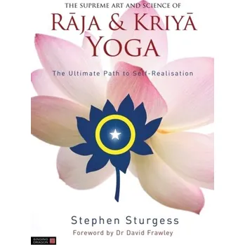Osobní rozvoj The Supreme Art and Science of Raja and Kriya Yoga - Sturgess, Stephen