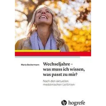 Wechseljahre - was muss ich wissen, was passt zu mir? - Beckermann, Maria