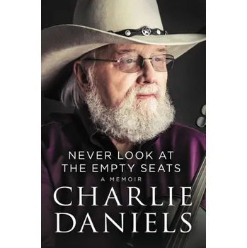 Literární biografie Never Look at the Empty Seats - Daniels, Charlie [EN] (2023, Taschenbuch, Thomas Nelson Publishers)