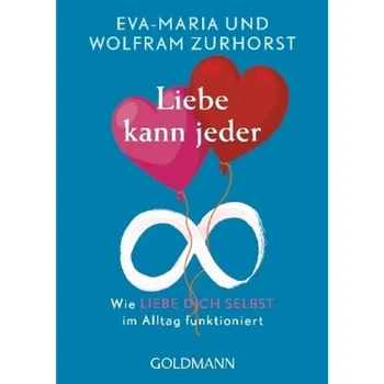 Liebe kann jeder - Zurhorst, Eva-Maria
