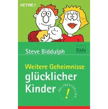 Weitere Geheimnisse glücklicher Kinder - Steve Biddulph