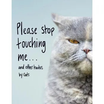 Komiks pro dospělé Please Stop Touching Me ... and Other Haikus by Cats - Coleman, Jamie