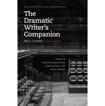The Dramatic Writer's Companion, Second Edition - Dunne Will