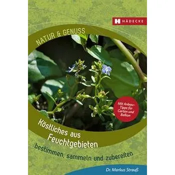 Köstliches aus Feuchtgebieten - Strauß, Markus