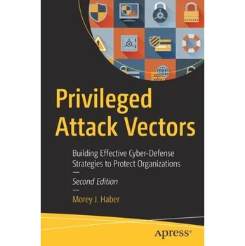 Technika Privileged Attack Vectors - Haber, Morey J.; Hibbert, Brad
