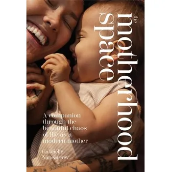 The Motherhood Space - Nancarrow, Gabrielle