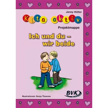 Předškolní výuka Kita aktiv 'Projektmappe Ich und du - wir beide' - Hütter, Jenny