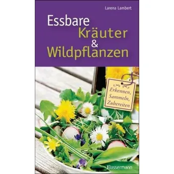 Essbare Kräuter & Wildpflanzen - Lambert, Larena