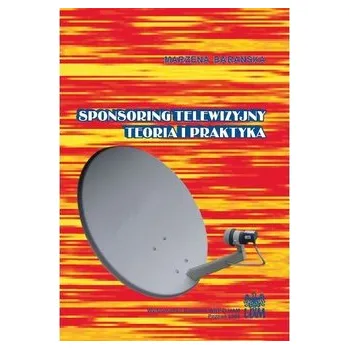 Sponsoring telewizyjny. Teoria i praktyka - Barańska Marzena