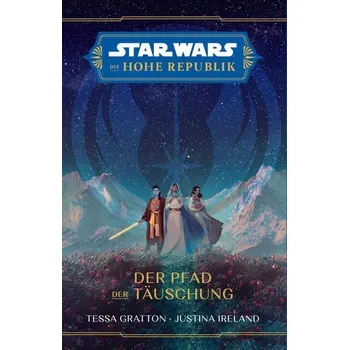 Star Wars: Die Hohe Republik - Der Pfad der Täuschung - Tessa Gratton