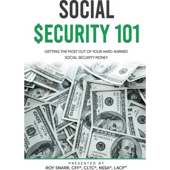 SOCIAL SECURITY 101 - Snarr, Roy
