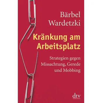 Kränkung am Arbeitsplatz - Wardetzki, Bärbel