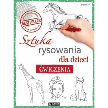 Sztuka rysowania dla dzieci. Ćwiczenia - Keck Gecko
