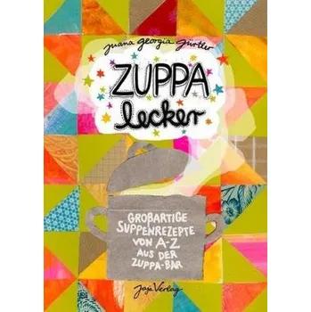 ZUPPA lecker - Gürtler, Juana G.