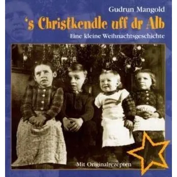 's Christkendle uff dr Alb - Mangold, Gudrun