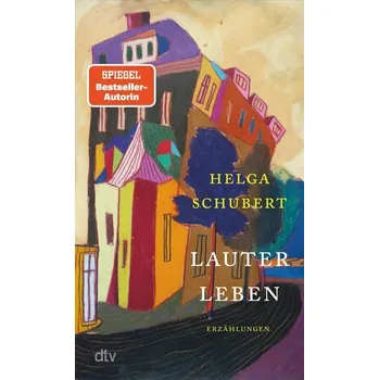 Lauter Leben - Schubert, Helga P.