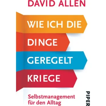 Wie ich die Dinge geregelt kriege - David Allen