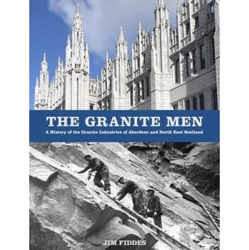 The Granite Men - Fiddes, Jim