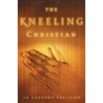 The Kneeling Christian - Unknown Christian