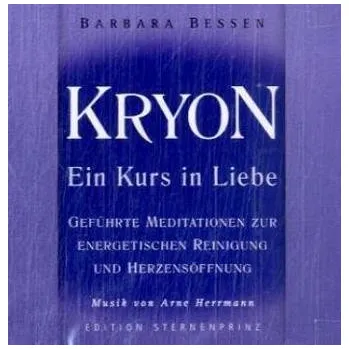 Kryon, Ein Kurs in Liebe, Zur Energetischen Reinigung und Herzensöffnung, 1 Audio-CD - Bessen, Barbara