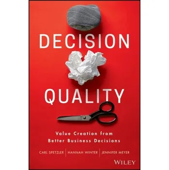Decision Quality - Spetzler, Carl; Winter, Hannah; Meyer, Jennifer