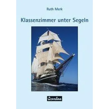 Klassenzimmer unter Segeln - Merk, Ruth