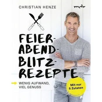 Feierabend-Blitzrezepte - Henze, Christian