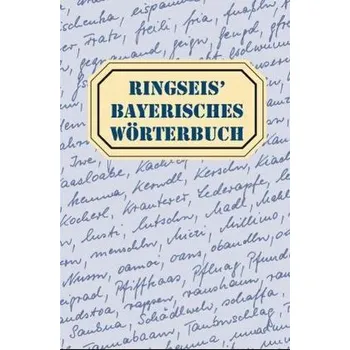 Slovník Ringseis' Bayerisches Wörterbuch - Ringseis, Franz